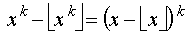 x^k + Floor[x^k] = (x - Floor[x])^k