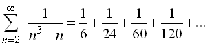 sum from n=2 to infinity 1/(n^3-n) = 1/6+1/24+1/60+1/120 ...